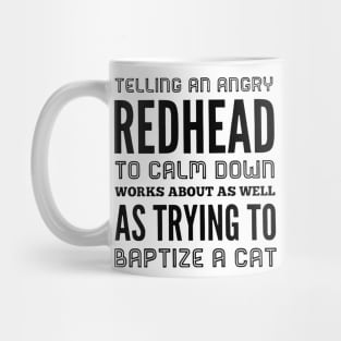 Telling An Angry Redhead To Calm Down Mug